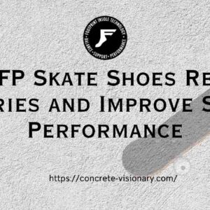 Read more about the article How FP Skate Shoes Reduce Injuries and Improve Skate Performance